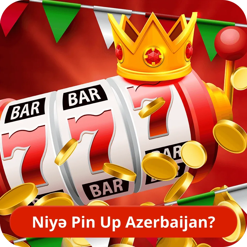 Niyə Pin Up Azerbaijan?